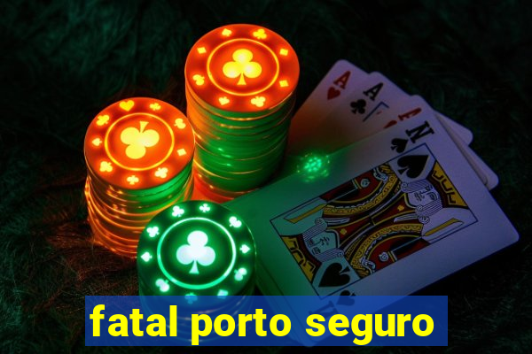 fatal porto seguro